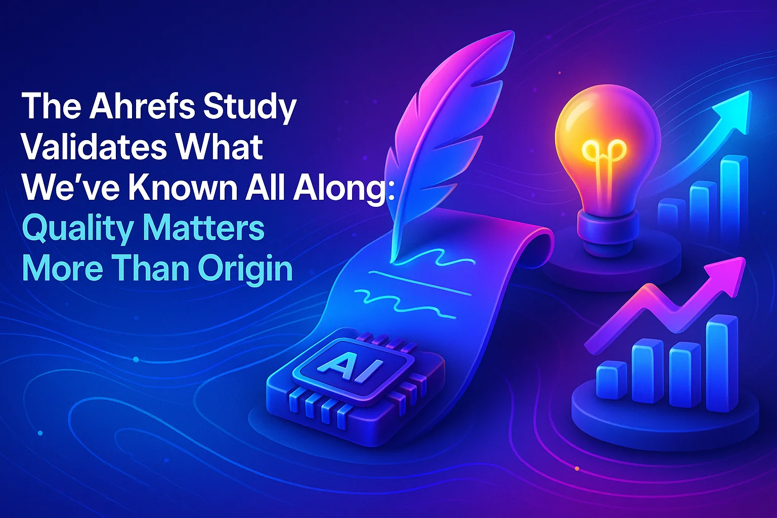 The Ahrefs Study Validates What We've Known All Along: Quality Matters More Than Origin