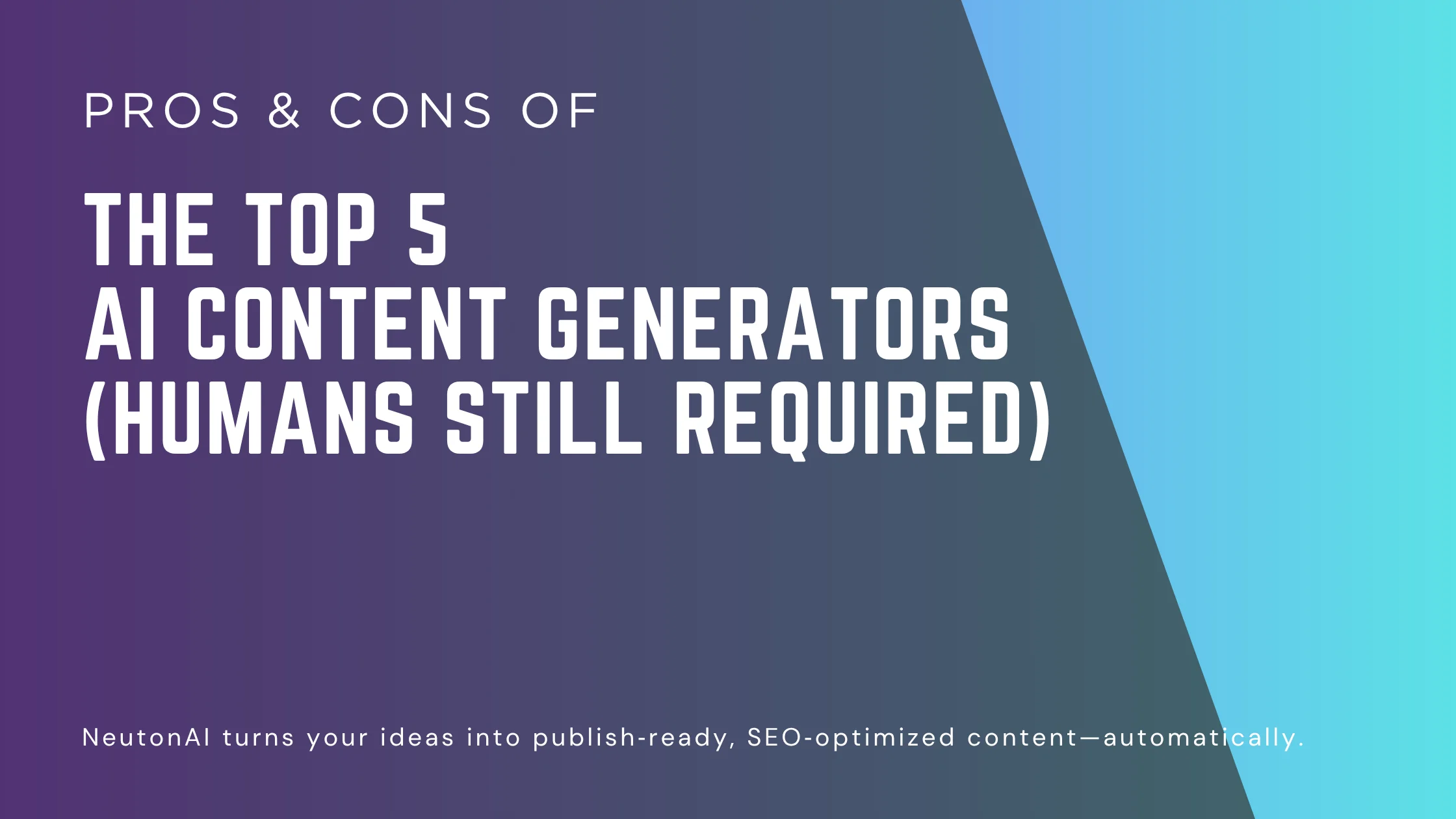 Pros & Cons of the Top 5 AI Content Generators (Humans Still Required)