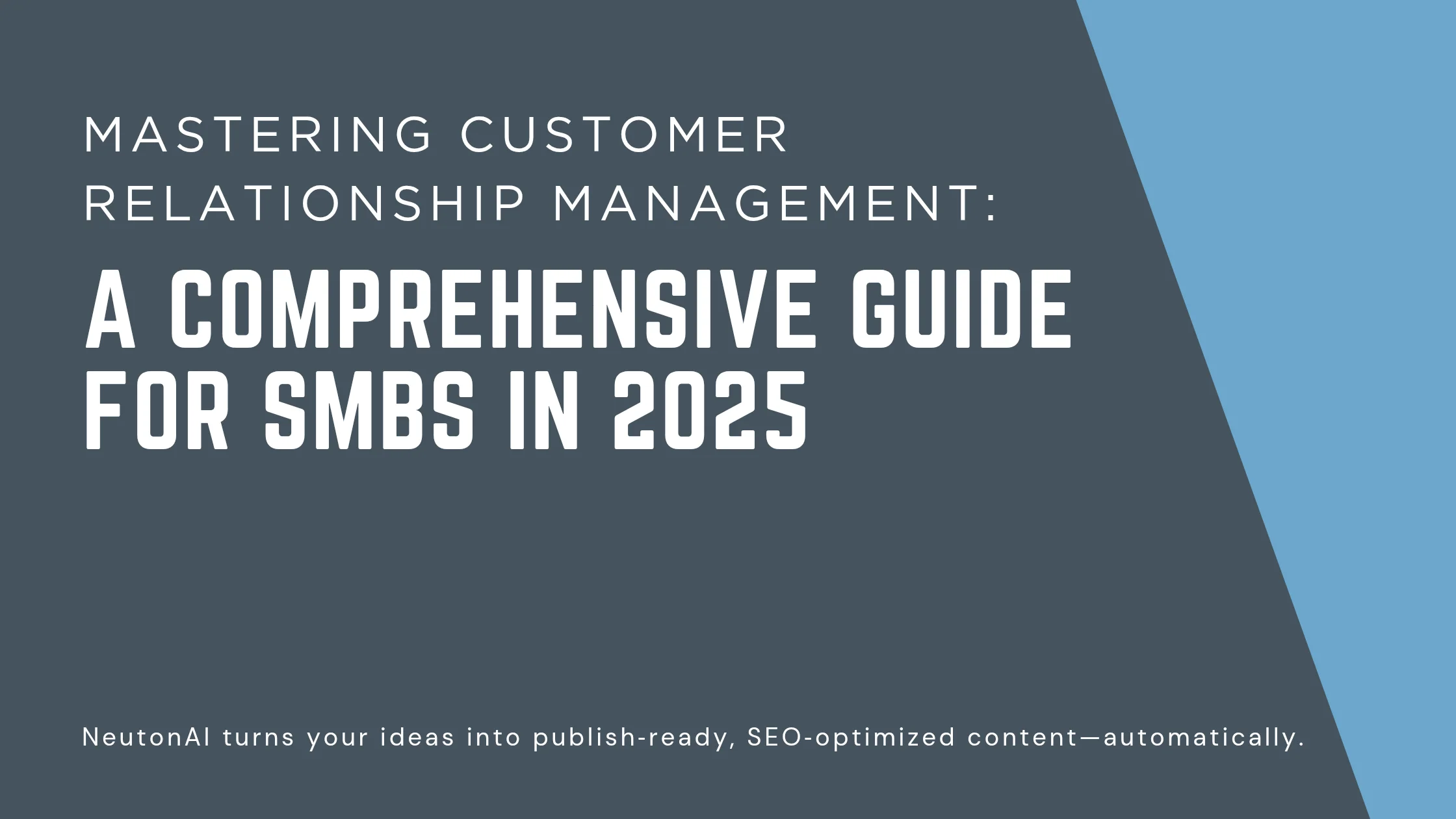 The Complete Guide to Customer Relationship Management in 2025