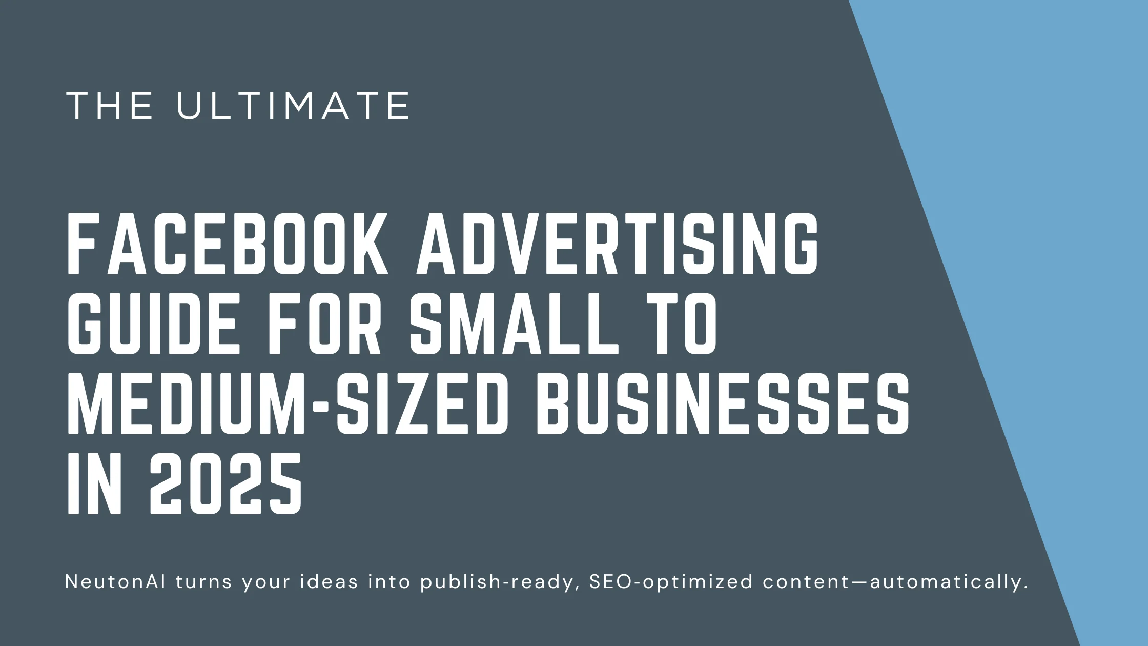 The Complete Guide to Facebook Advertising Guide in 2025