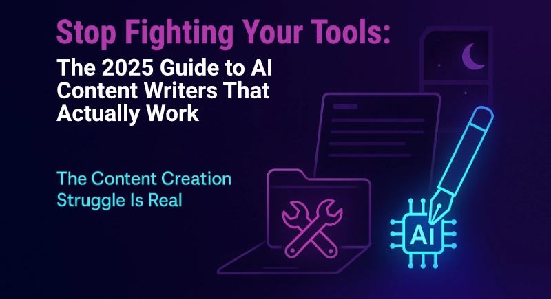 Stop Fighting Your Tools: The 2025 Guide to AI Content Writers That Actually Work
